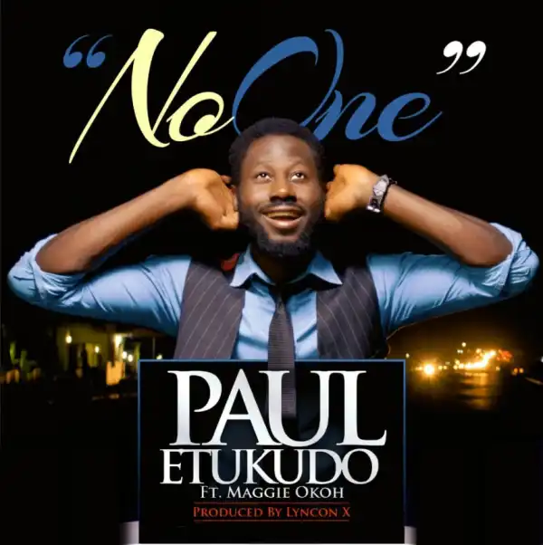 Paul Etukudo - No One Ft. Maggie Okoh